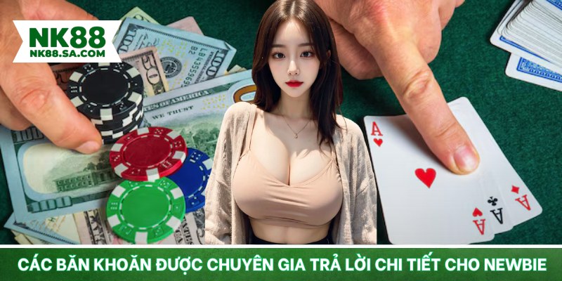 Các băn khoăn được chuyên gia trả lời chi tiết cho newbie