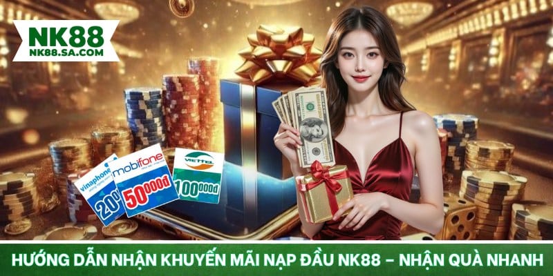 Hướng dẫn nhận khuyến mãi nạp đầu NK88