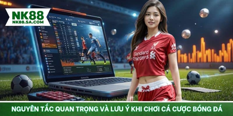 Nguyên tắc tân binh cần nhớ khi chơi cá cược đá banh 